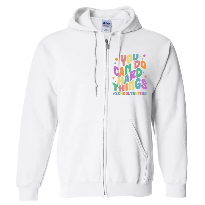 Cute You Can Do Hard Things #School Testing Full Zip Hoodie