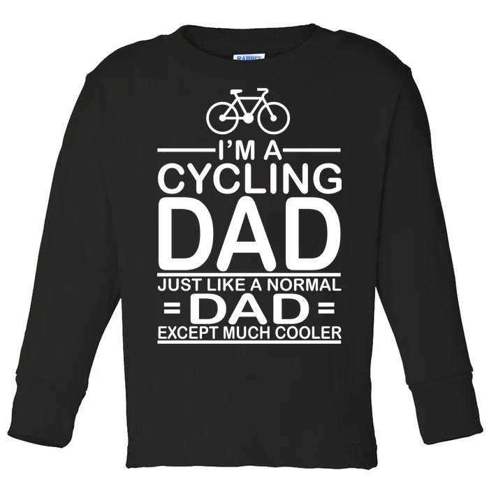 Cycling Dad , Like Normal Dad Except Much Cooler Toddler Long Sleeve Shirt