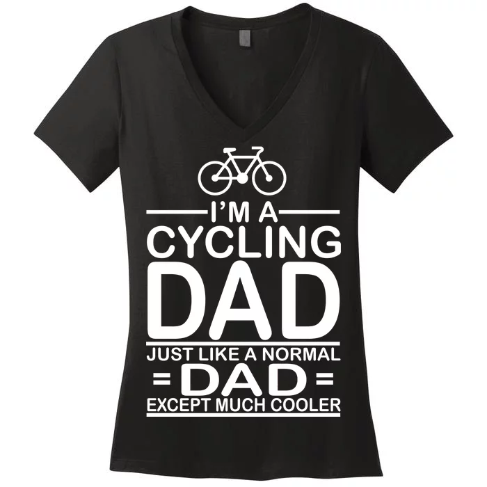 Cycling Dad , Like Normal Dad Except Much Cooler Women's V-Neck T-Shirt