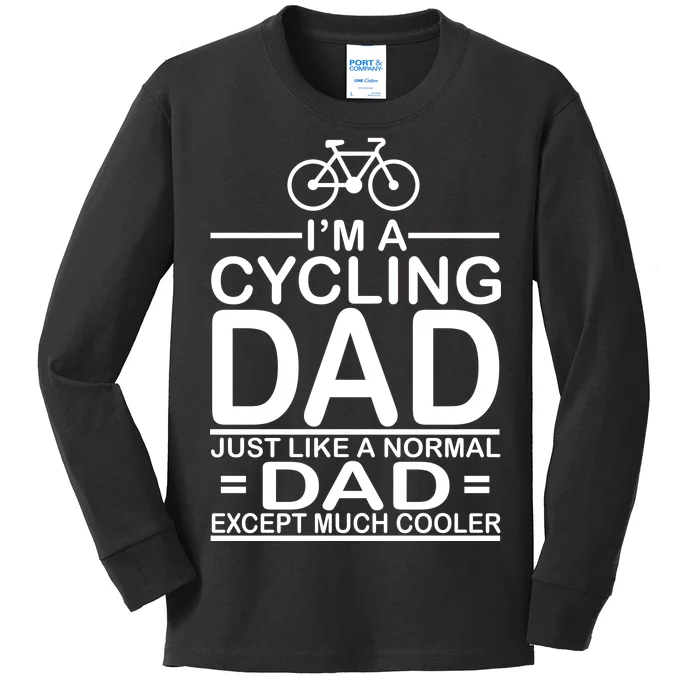 Cycling Dad , Like Normal Dad Except Much Cooler Kids Long Sleeve Shirt