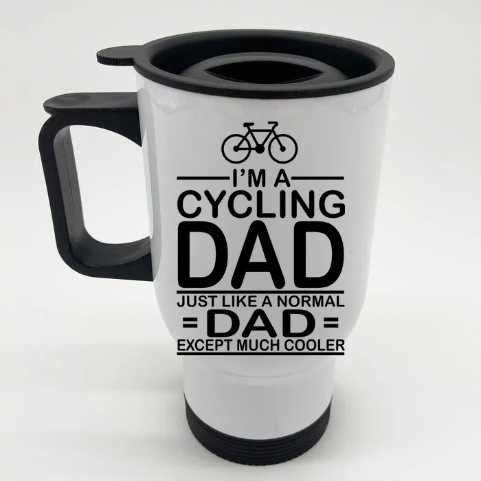 Cycling Dad , Like Normal Dad Except Much Cooler Front & Back Stainless Steel Travel Mug