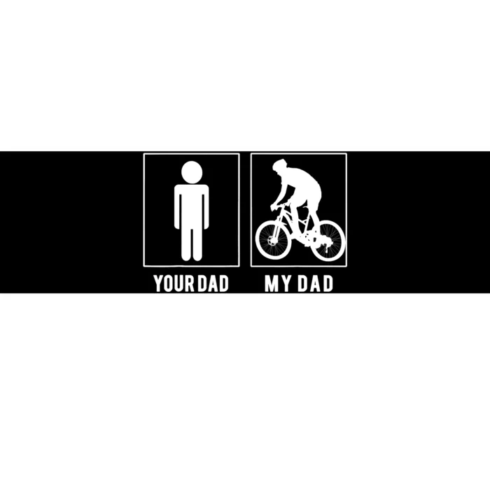 CYCLING - YOUR DAD - MY DAD - FATHER'S DAY Bumper Sticker