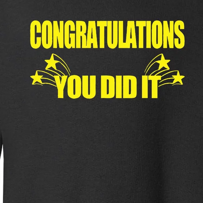 Congratulations You Did It Groovy Promotion Win Graduation Toddler Sweatshirt