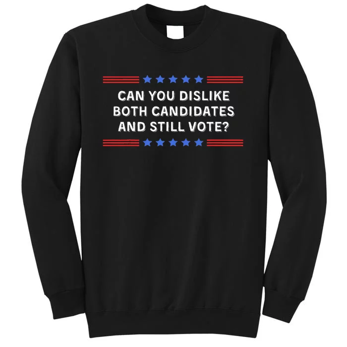 Can You Dislike Both Candidates And Still Vote Sweatshirt