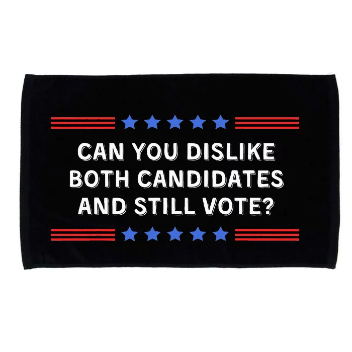 Can You Dislike Both Candidates And Still Vote Microfiber Hand Towel