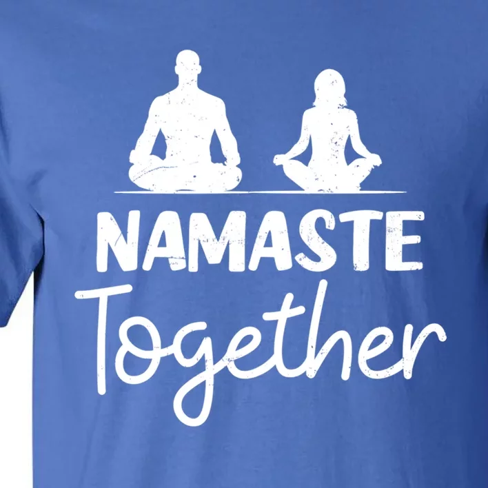 Couple Yoga Design Namaste Together Gift Funny Gift Tall T-Shirt