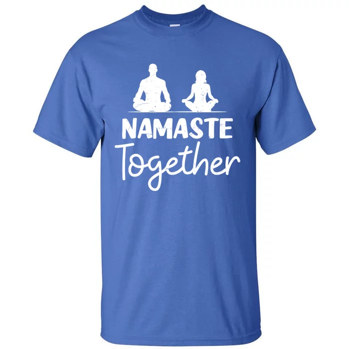 Couple Yoga Design Namaste Together Gift Funny Gift Tall T-Shirt