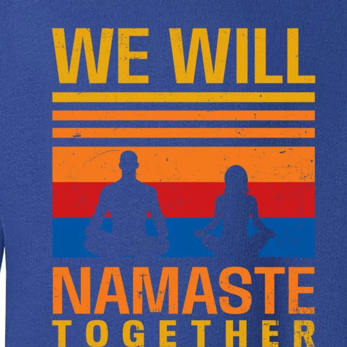 Couple Yoga Design We Will Namaste Together Gift Great Gift Toddler Sweatshirt