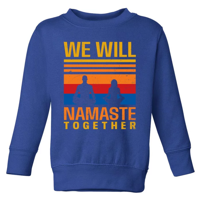 Couple Yoga Design We Will Namaste Together Gift Great Gift Toddler Sweatshirt