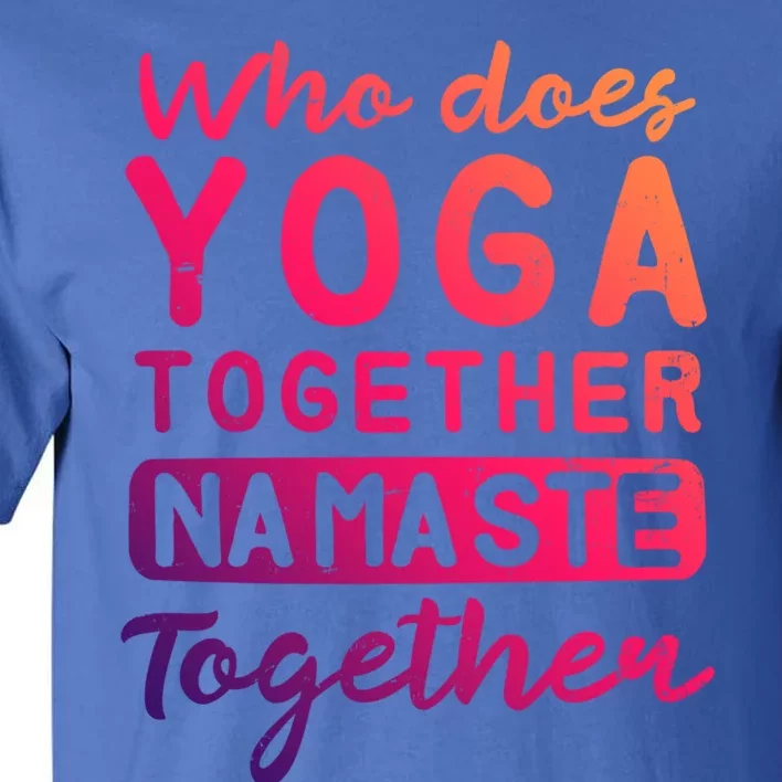 Couple Yoga Design Yoga Together Namaste Gift Tall T-Shirt