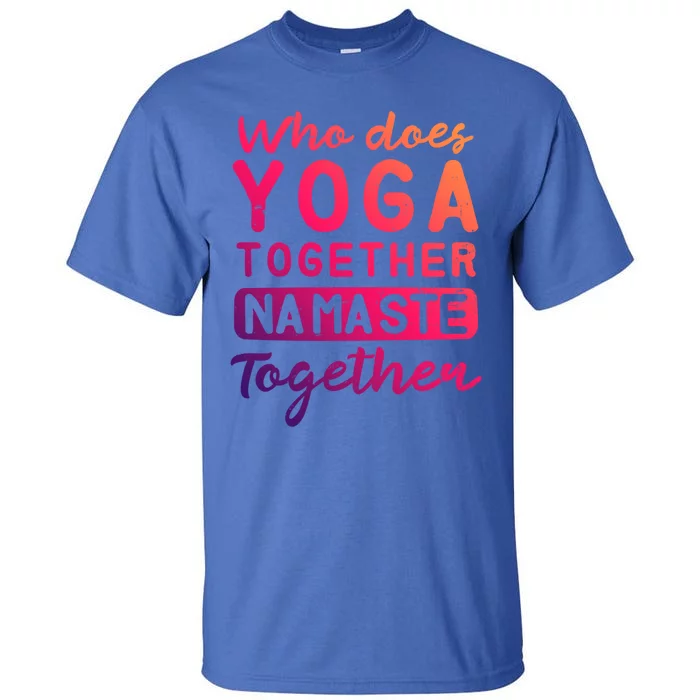 Couple Yoga Design Yoga Together Namaste Gift Tall T-Shirt