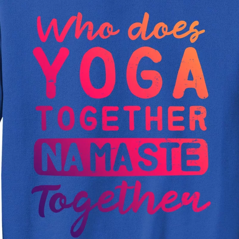 Couple Yoga Design Yoga Together Namaste Gift Tall Sweatshirt