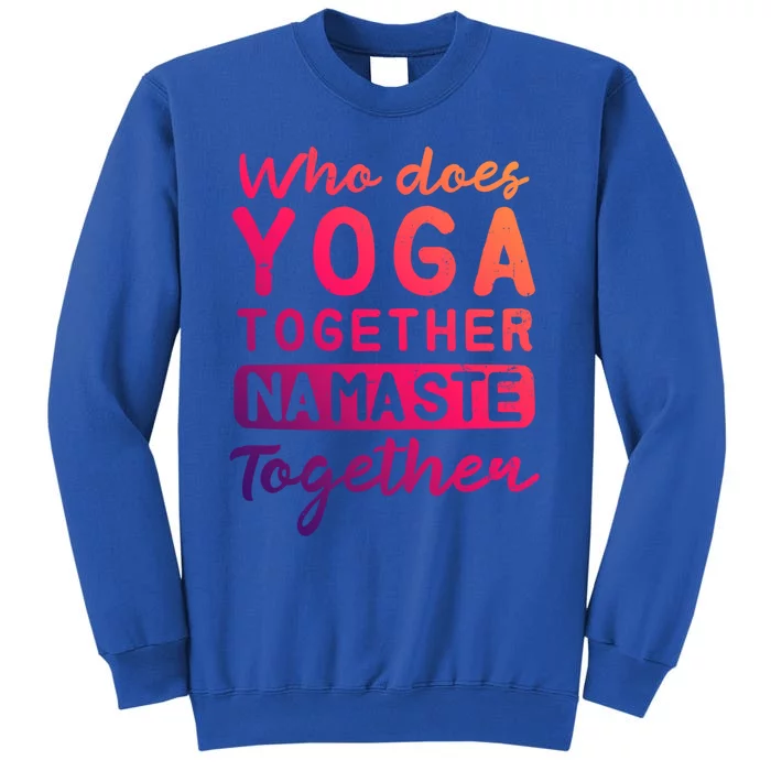 Couple Yoga Design Yoga Together Namaste Gift Tall Sweatshirt