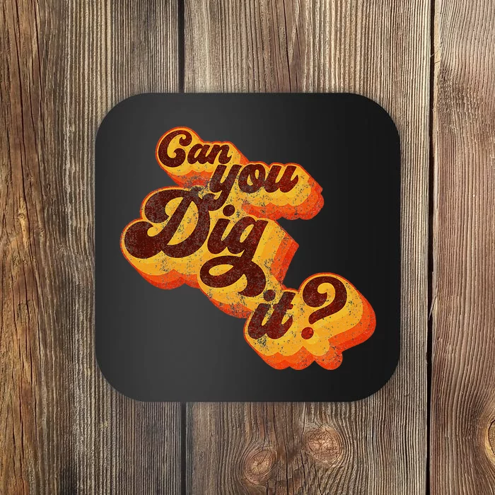 Can You Dig It Vintage Retro 70s Coaster