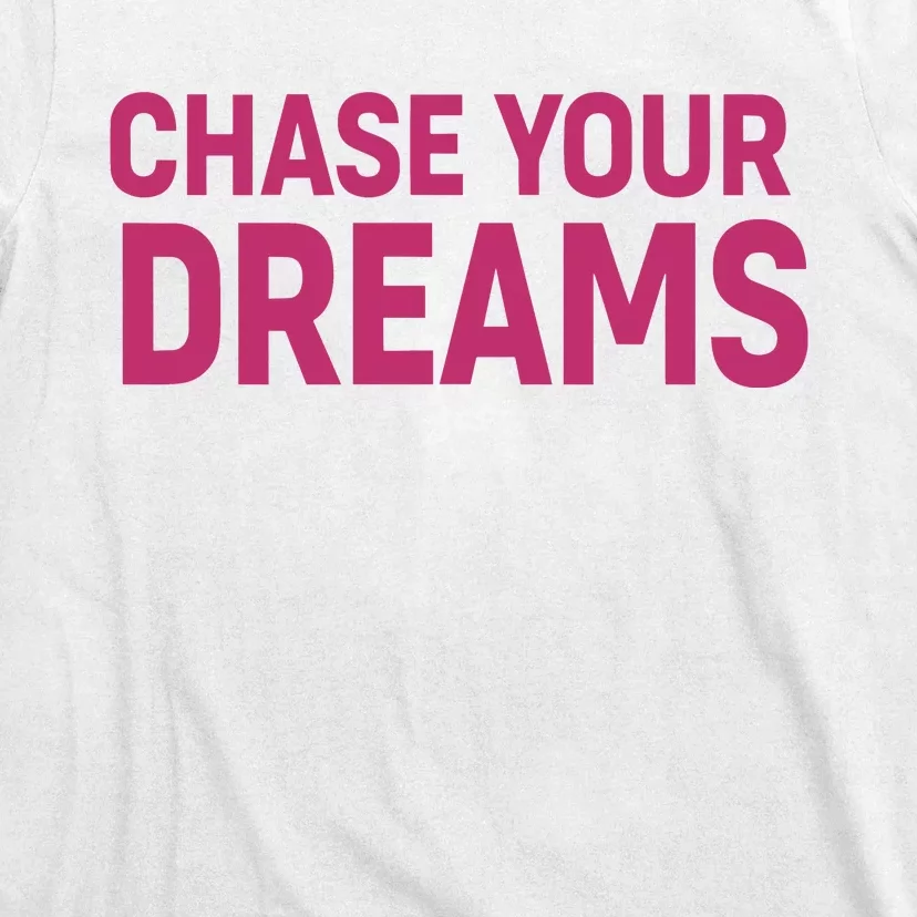 Chase Your Dreams T-Shirt