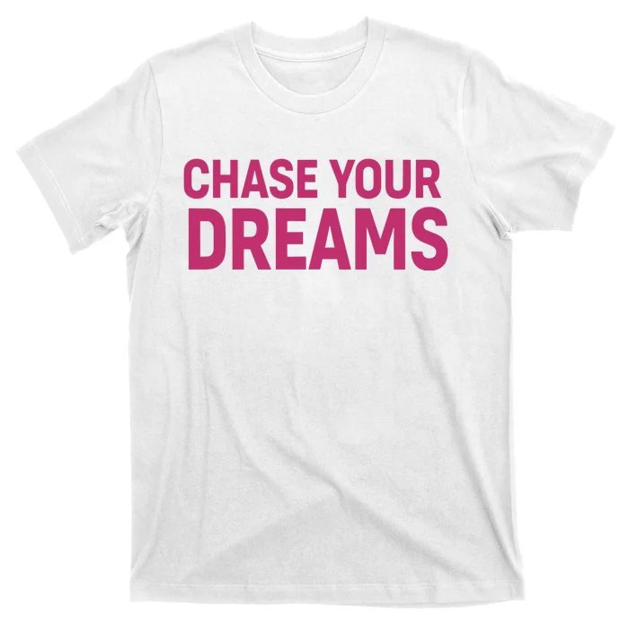 Chase Your Dreams T-Shirt