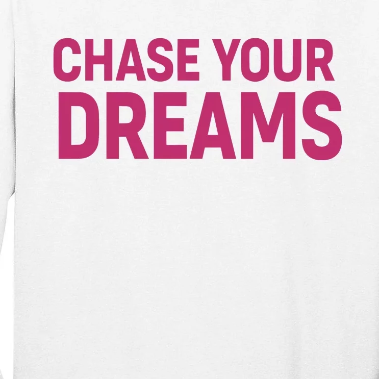 Chase Your Dreams Tall Long Sleeve T-Shirt