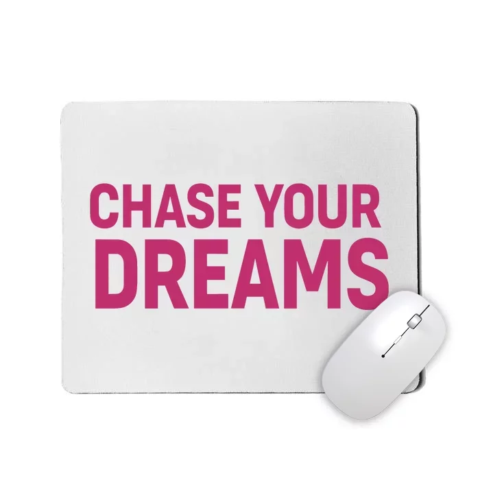 Chase Your Dreams Mousepad