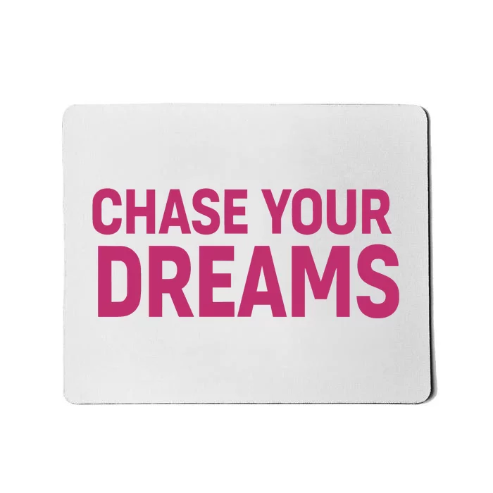 Chase Your Dreams Mousepad