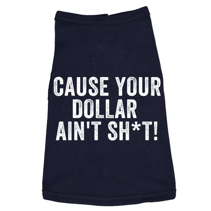 Cause Your Dollar Aint Dont Trust Men North Of Richmond Blue Collar Anthem Doggie Tank