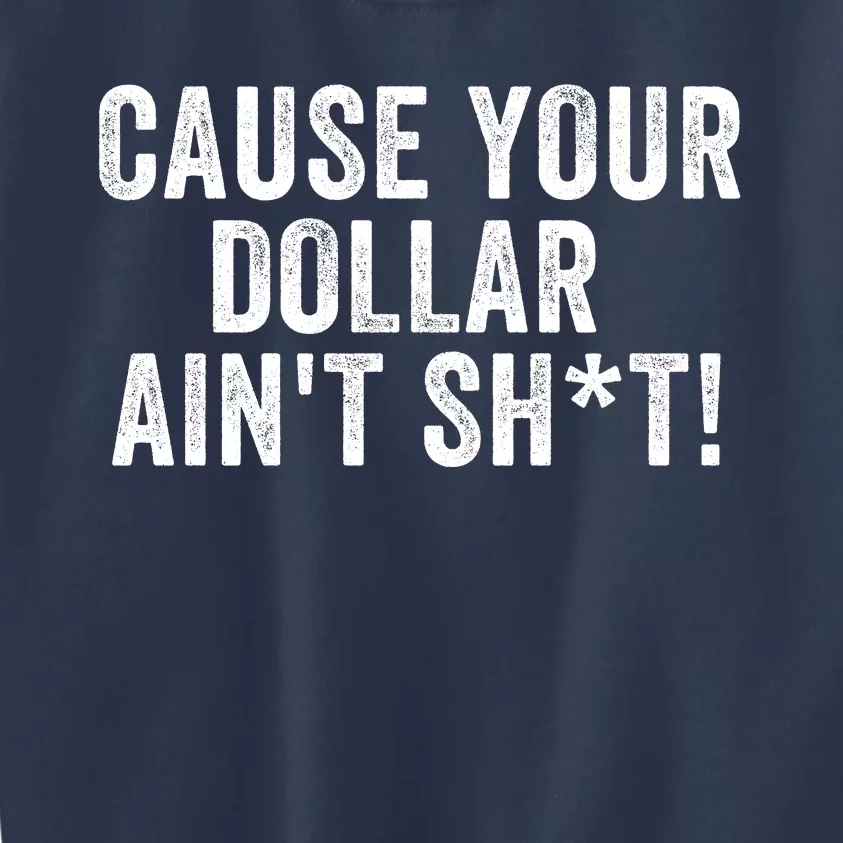 Cause Your Dollar Aint Dont Trust Men North Of Richmond Blue Collar Anthem Kids Sweatshirt