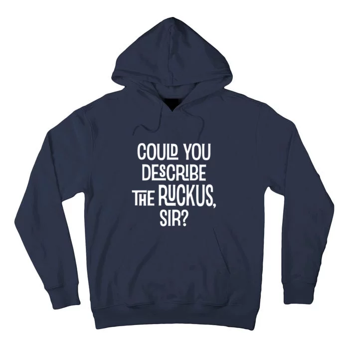 Could You Describe The Ruckus Sir Tall Hoodie