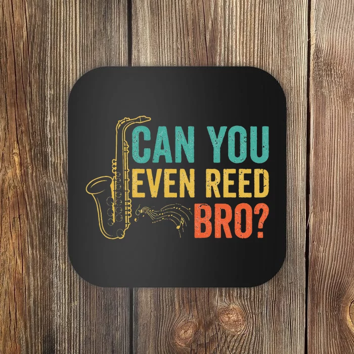 Can You Even Reed Bro Funny Saxophone Player Coaster