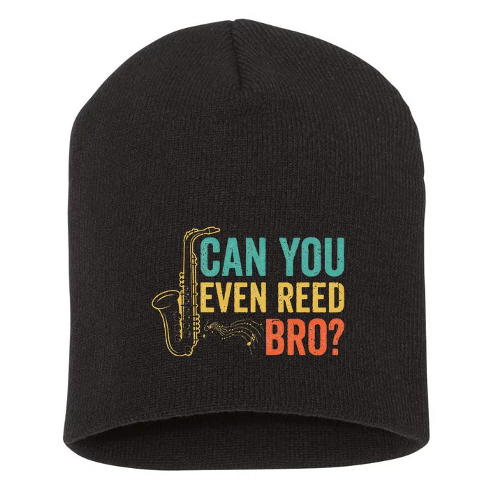 Can You Even Reed Bro Funny Saxophone Player Short Acrylic Beanie