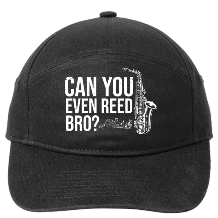 Can You Even Reed Bro Funny Saxophone 7-Panel Snapback Hat