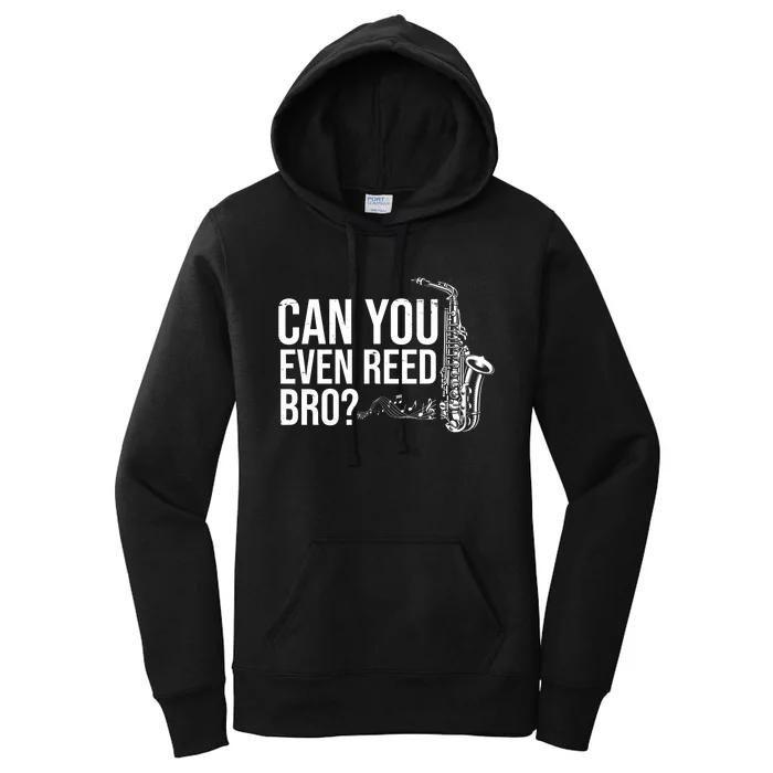 Can You Even Reed Bro Funny Saxophone Women's Pullover Hoodie