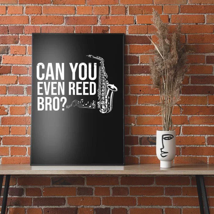 Can You Even Reed Bro Funny Saxophone Poster