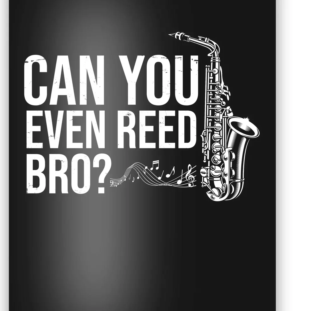 Can You Even Reed Bro Funny Saxophone Poster