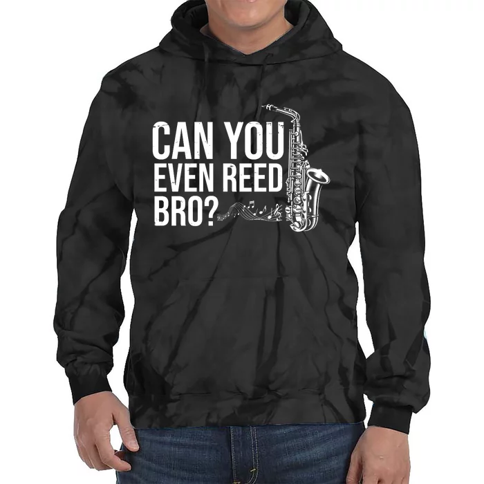 Can You Even Reed Bro Funny Saxophone Tie Dye Hoodie