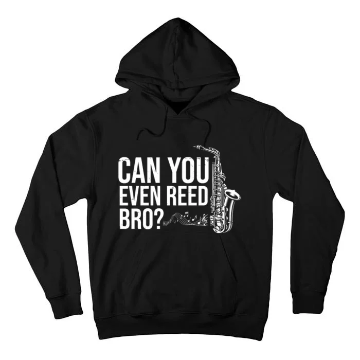 Can You Even Reed Bro Funny Saxophone Tall Hoodie