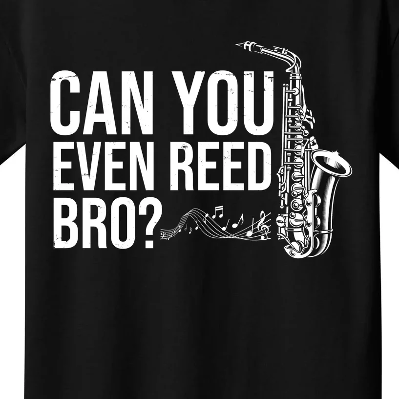 Can You Even Reed Bro Funny Saxophone Kids T-Shirt