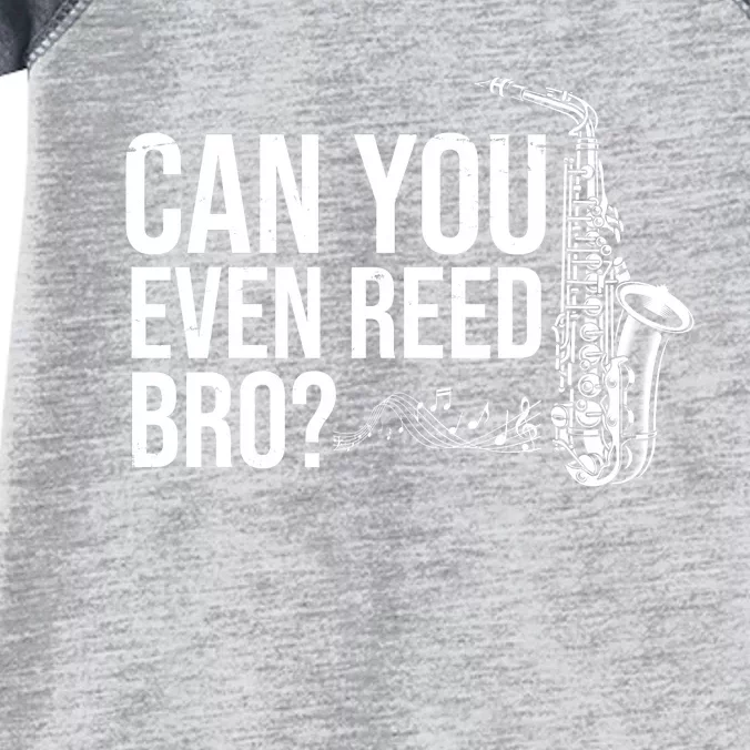 Can You Even Reed Bro Funny Saxophone Infant Baby Jersey Bodysuit