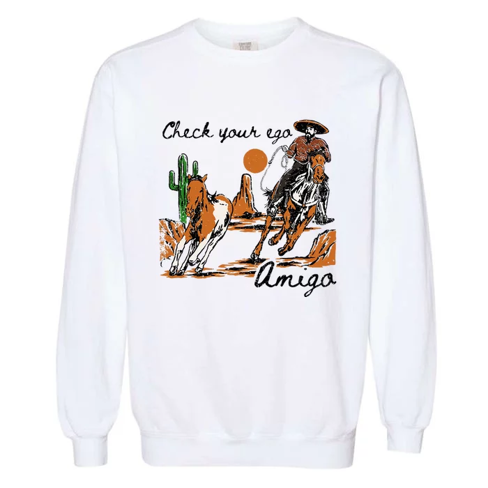 Check Your Ego Amigo Western Vintage Western Cowboy Garment-Dyed Sweatshirt