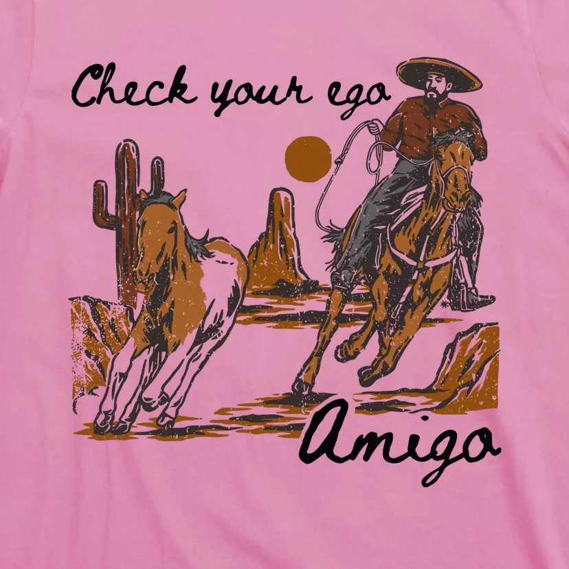 Check Your Ego Amigo T-Shirt