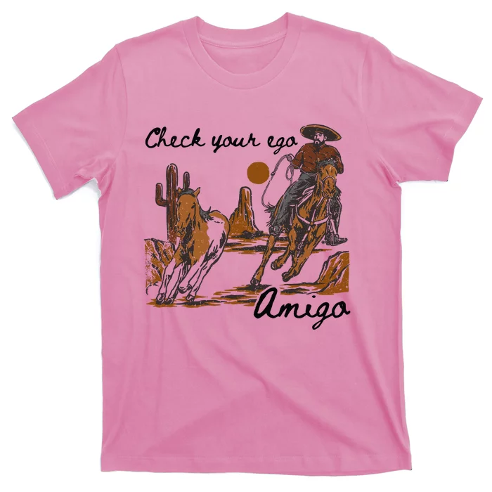 Check Your Ego Amigo T-Shirt