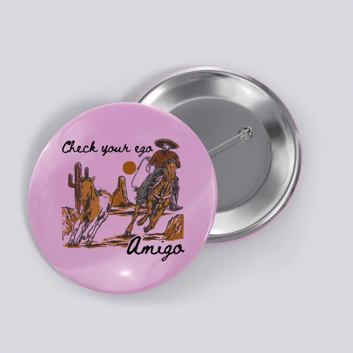 Check Your Ego Amigo Button