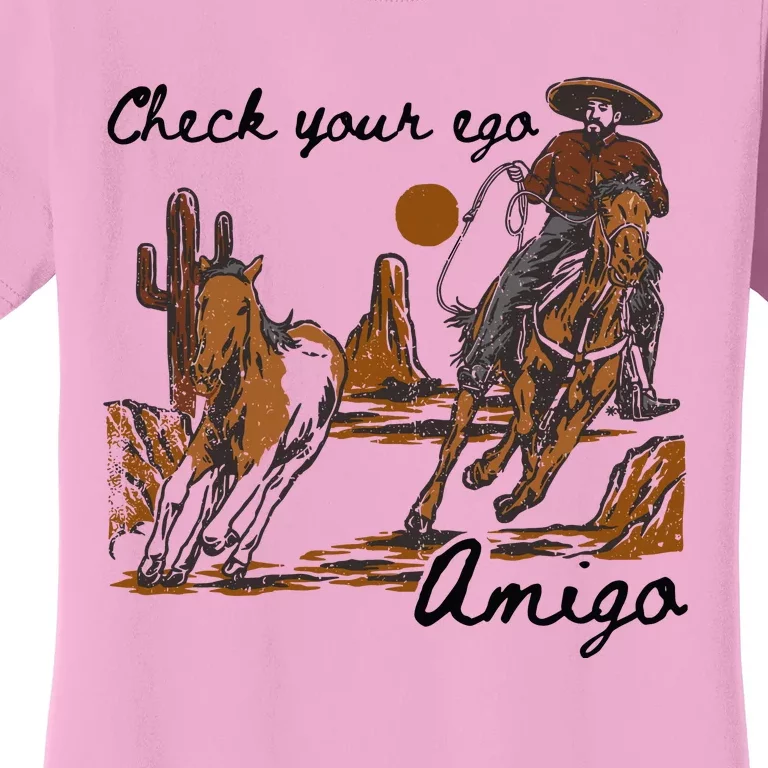 Check Your Ego Amigo Women's T-Shirt