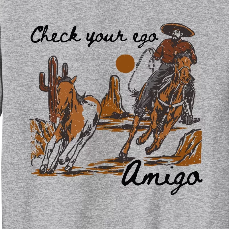 Check Your Ego Amigo Tall Sweatshirt