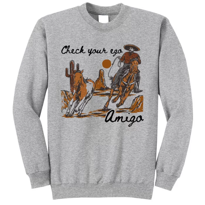 Check Your Ego Amigo Tall Sweatshirt