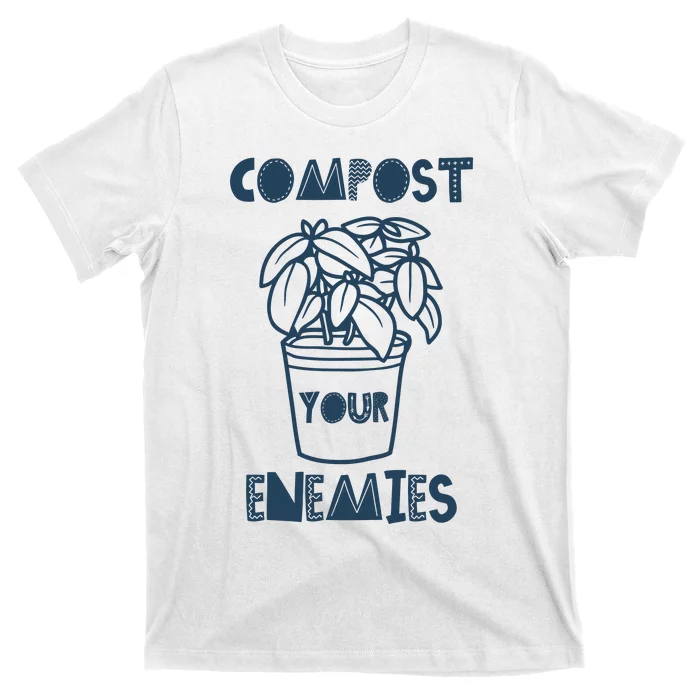 Compost Your Enemies T-Shirt