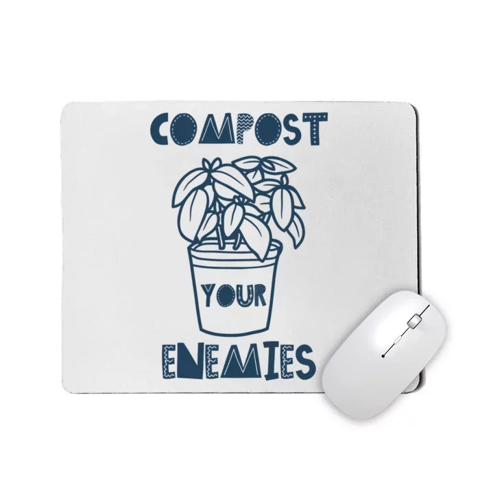 Compost Your Enemies Mousepad