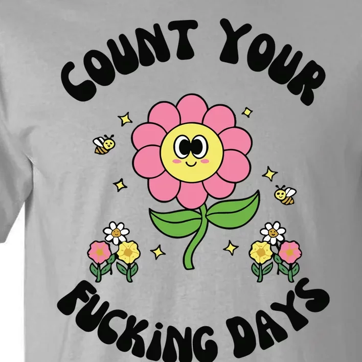 Count Your Fucking Days Tall T-Shirt