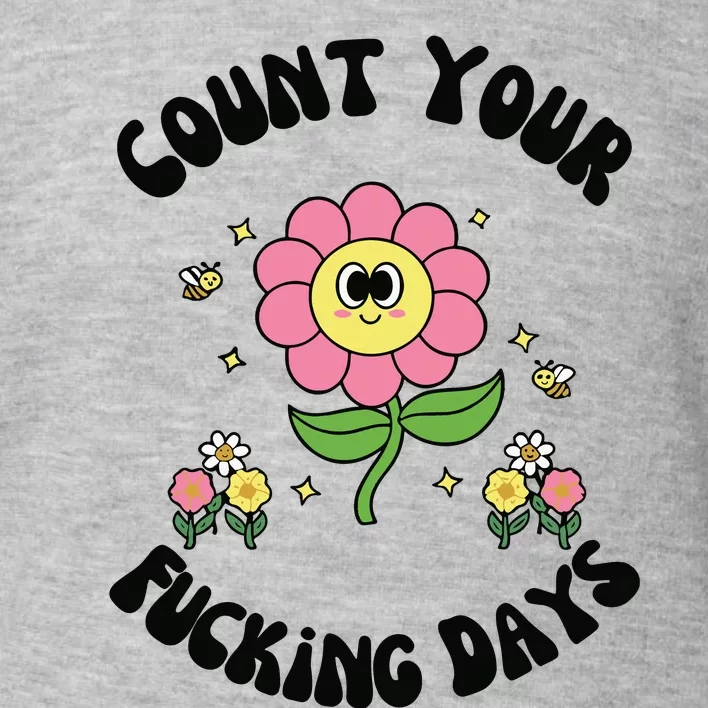 Count Your Fucking Days Toddler Sweatshirt