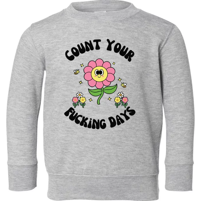 Count Your Fucking Days Toddler Sweatshirt