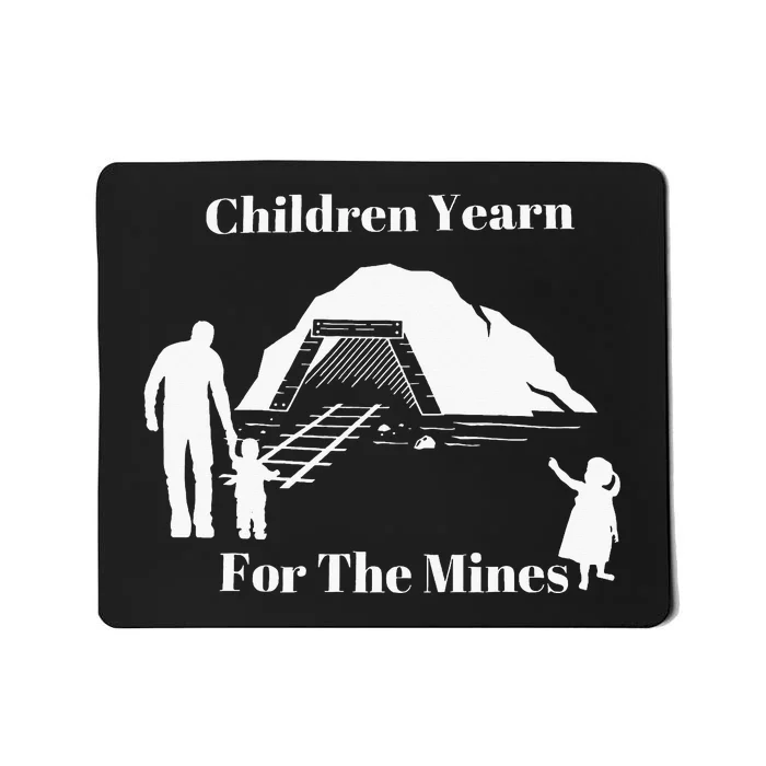 Children Yearn For The Mines Mousepad