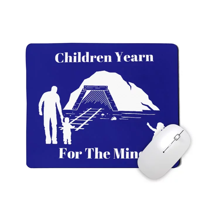 Children Yearn For The Mines Mousepad